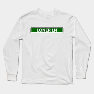 Loner Ln Street Sign Long Sleeve T-Shirt